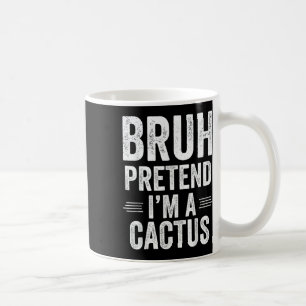 Taza De Café Cactus Costume Halloween Bruh Pretende Im A Cactus