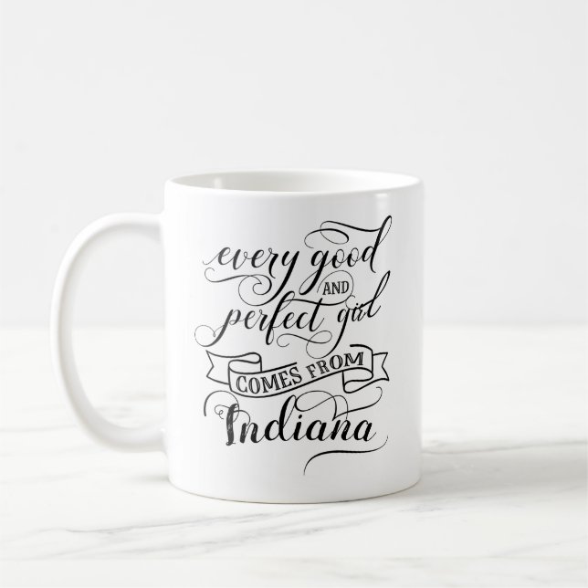 Taza De Café Cada Chica Bueno Y Perfecto Viene De Indiana (Izquierda)