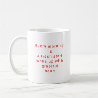 Taza De Café Cada mañana es un nuevo comienzo