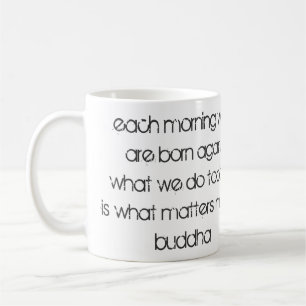 Taza De Café "Cada Mañana Nacemos De Nuevo..." Buda