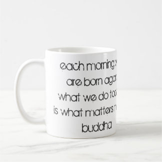 Taza De Café "Cada Mañana Nacemos De Nuevo..." Buda