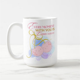TAZA DE CAFÉ CADA MOMENTO CON NOSOTROS ES CHERRY DELICIUS
