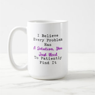 Taza De Café Cada problema tiene una solución Encuéntrala pacie