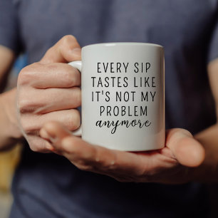 TAZA DE CAFÉ CADA SABOR DE SIP COMO YA NO ES MI PROBLEMA