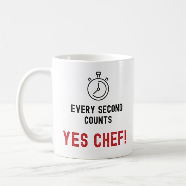 Taza De Café Cada segundo Cuenta Sí Chef!T-Shirt (Izquierda)