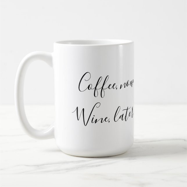 Taza De Café Café ahora, vino más tarde (Izquierda)