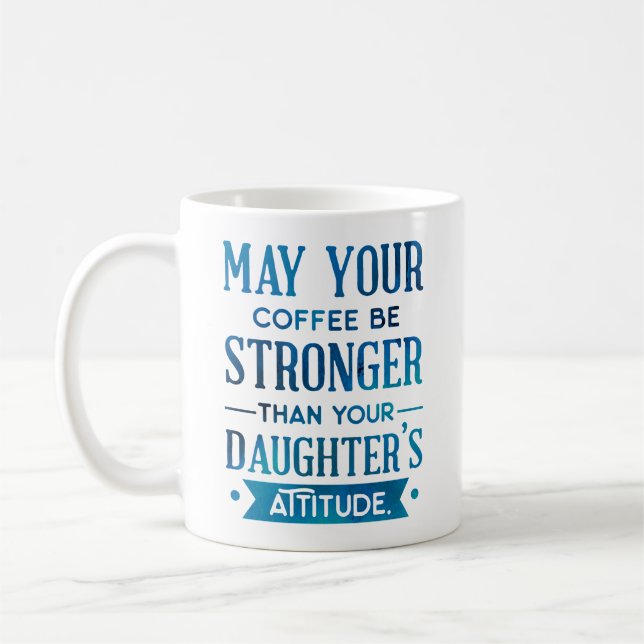 Taza De Café Café azul más fuerte que la actitud de tu hija (Izquierda)