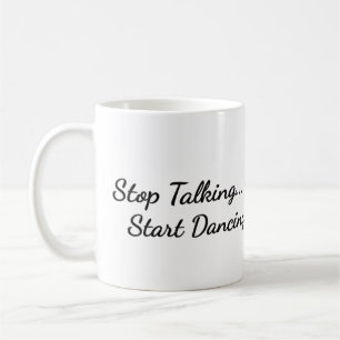 Taza De Café Café con "Dejen de hablar, empiecen a bailar"