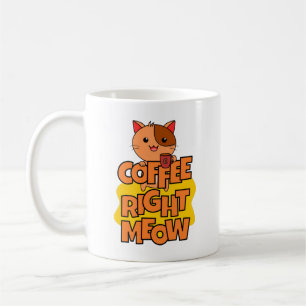 Taza De Café Café Derecha Meow   Kawaii   Gato gracioso