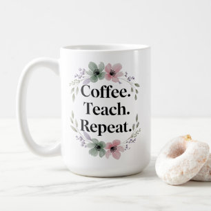 Taza De Café Café. Enseñar. Repite. - Profesor de Floral