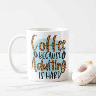 Taza De Café Café ingenioso porque el adulto es duro