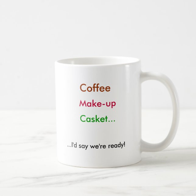 Taza De Café Café, maquillaje, ataúd…,… diría que estamos con (Derecha)