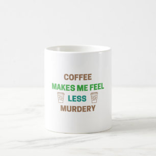 Taza De Café Café Me Hace Sentir Menos Asesino - Cafeína Gracio