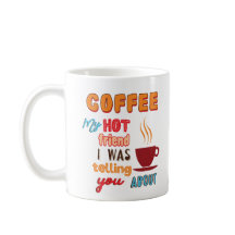 Café, mi amigo caliente Mug