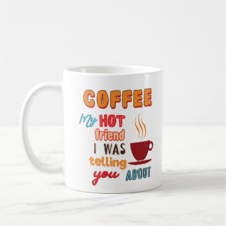 Taza De Café Café, mi amigo caliente Mug