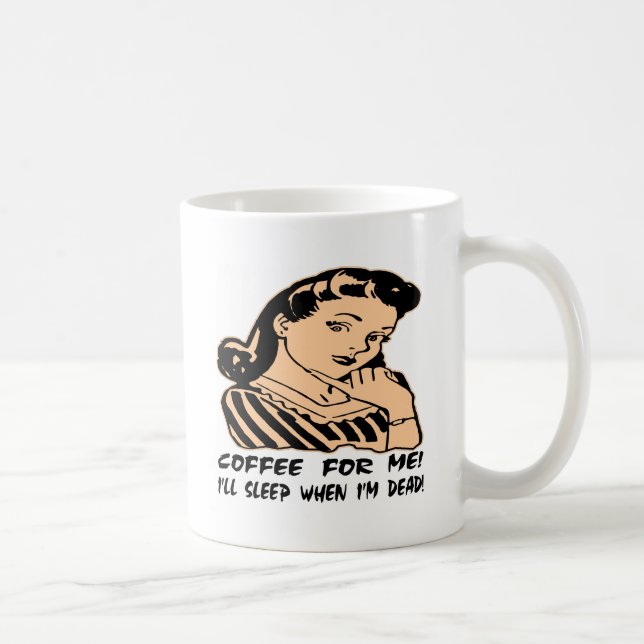 Taza De Café Café para mí dormiré cuando soy absolutamente (Derecha)