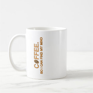 Taza De Café Café. Para que pueda encontrar mi mente -- eslogan
