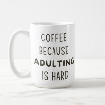 CAFÉ PORQUE ADULTAR ES DURO MUG