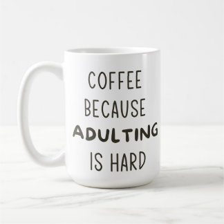 TAZA DE CAFÉ CAFÉ PORQUE ADULTAR ES DURO MUG