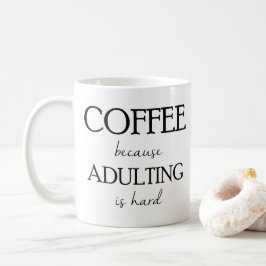 Taza De Café Café porque Adulting es taza dura
