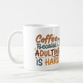 Taza De Café 'Café, porque el adulto es difícil'