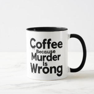 Taza de café 'Café porque el asesinato es incorrec