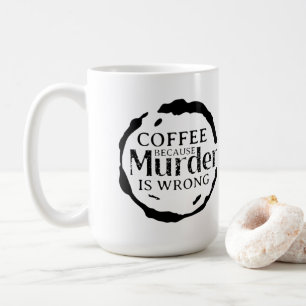 Taza De Café Café Porque El Asesinato Es Un Trapo Equivocado
