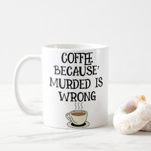 Taza De Café Café, Porque El Asesinato Está Mal" Divertido Typo