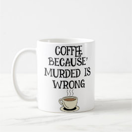 Taza De Café Café, Porque El Asesinato Está Mal" Divertido Typo
