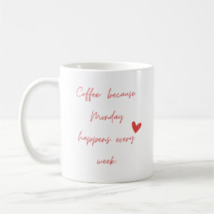 Taza De Café Café: porque el lunes ocurre cada semana.