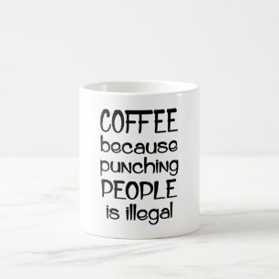 Taza De Café Café porque golpear ilegalmente a la gente