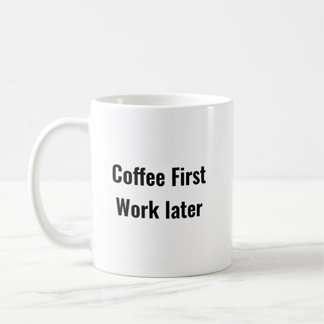 Taza De Café Café Primer trabajo más tarde - Mug motivacional (Izquierda)
