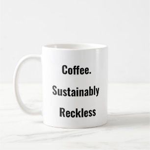 Taza De Café Café. Sustentablemente insensato. Café mug