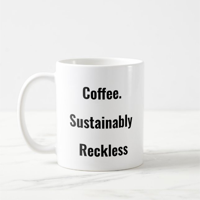 Taza De Café Café. Sustentablemente insensato. Café mug (Izquierda)