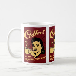 Taza De Café café usted puede dormir cuando sus muertos