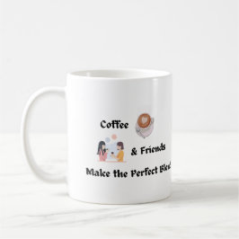 Taza De Café Café y amigos hacen la mezcla perfecta
