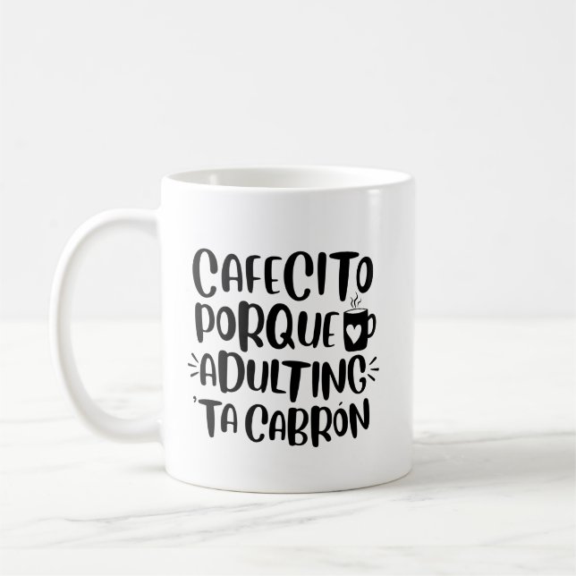 Taza De Café Cafecito Porque Adulto 'Ta Cabron, Spanglish Mug (Izquierda)