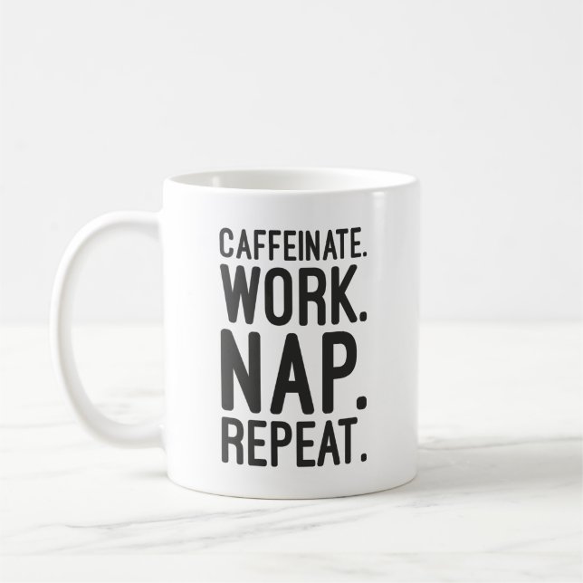 Taza De Café Caffeinate Work Nap Repetir - Motivación divertida (Izquierda)