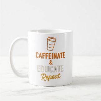 Taza De Café Caffeinate y educar para repetir el error
