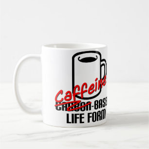 Taza De Café Caffeine Based Life Form Funny Coffee Mug