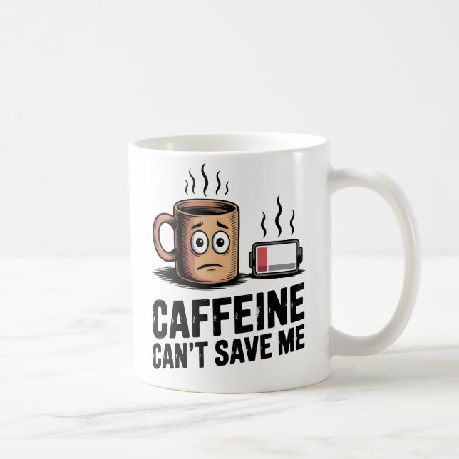 Taza De Café Caffeine Can’t Save Me | Workplace Exhaustion (Derecha)