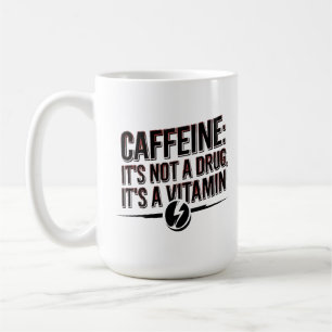 Taza De Café Caffeine: No es una droga, ¡es una vitamina!