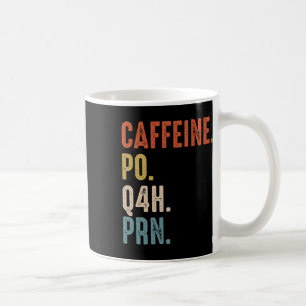 Taza De Café Caffeine Po Q4h Prn Shirt Funny Nurse Vintage