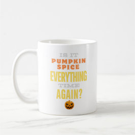 Taza De Café Calabaza Spice Todo El Tiempo - Funny Coffee Mug