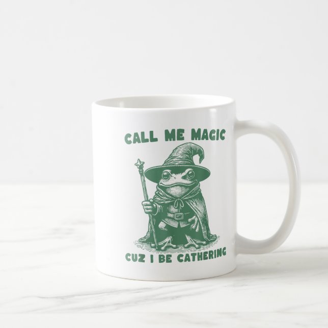 Taza De Café Call Me Magic Cuz I Be Gathering, Funny Wizard Fro (Derecha)