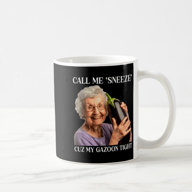 Taza De Café Call Me Sneeze Cuz My Gazoon Tight Funny Embarr  (Derecha)