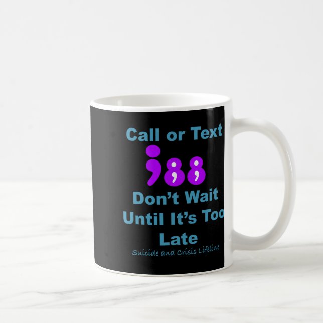 Taza De Café Call Or Text 988 Dont Wait  (Derecha)