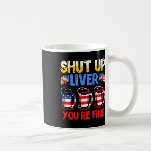 Taza De Café Cállate Hígado Estás Bien Día de la Independencia