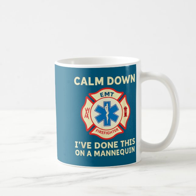 Taza De Café Calm Down I've Done This On A Mannequin Funny Emt  (Derecha)