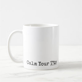 Taza De Café ¡Calme su T! ts
